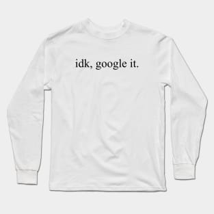 idk, google it Long Sleeve T-Shirt